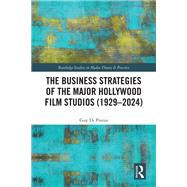The Business Strategies of the Major Hollywood Film Studios (1929–2024)
