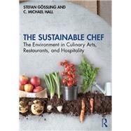 The Sustainable Chef: The environment in culinary arts, restaurants, and hospitality