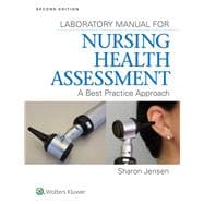 Lab Manual for Nursing Health Assessment A Best Practice Approach