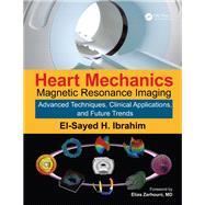 Heart Mechanics: Magnetic Resonance ImagingùAdvanced Techniques, Clinical Applications, and Future Trends