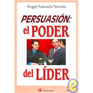 Persuasion / Persuasion: El Poder Del Lider/ The Power of the Leader