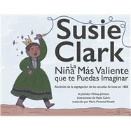 Susie Clark: La Niña Más Valiente que te Puedas Imaginar