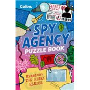 Spy Agency Puzzle Book - The Risky Rescue Solve puzzles, crack codes and take on a top secret mission