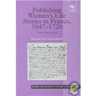 Publishing Women's Life Stories in France, 1647-1720: From Voice to Print