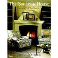 Chris Madden The Soul of a House Decorating with Warmth, Style, and Comfort