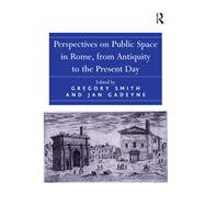 Perspectives on Public Space in Rome, from Antiquity to the Present Day