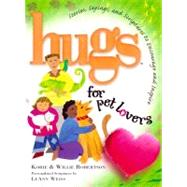 Hugs for Pet Lovers : Stories, Sayings, and Scriptures to Encourage and Inspire
