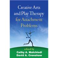 Creative Arts and Play Therapy for Attachment Problems