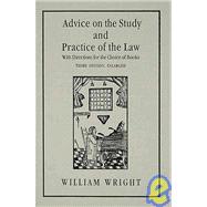 Advice on the Study and Practice of the Law: With Directions for the Choice of Books. Addressed to Attorneys' Clerks