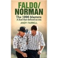 Faldo/Norman: The 1996 Masters: a Duel That Defined an Era book cover, ISBN 9781909653702