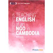 Perspectives on Teaching English at an NGO in Cambodia