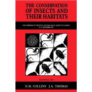 The Conservation of Insects and Their Habitats: 15th Symposium of the Royal Entomological Society of London, 14-15 September 1989 at the Department of Physics Lecture Theatre, Imperial College