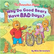 The Berenstain Bears Why Do Good Bears Have Bad Days? book cover, ISBN 9780310763703