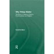 Why Things Matter: The Place of Values in Science, Psychoanalysis and Religion