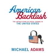 American Backlash The Untold Story of Social Change in the United States