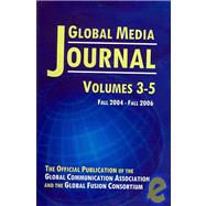 Global Media Journal, Volumes 3-5: Fall 2004-Fall 2006