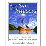 Set Sail for Success: Inspirational Quotations to Help Guide You to Fulfillment of Your Dream