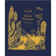 The Land of Stone Flowers A Fairy Guide to the Mythical Human Being (Whimsical Books, Fairy Books, Books for Girls)