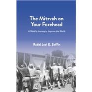 The Mitzvah on Your Forehead A Rabbi’s Journey to Improve the World