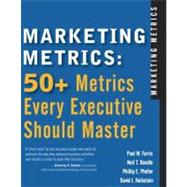 Marketing Metrics : 50+ Metrics Every Executive Should Master
