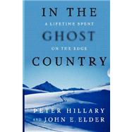 In the Ghost Country : A Lifetime Spent on the Edge