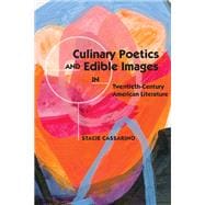 Culinary Poetics and Edible Images in Twentieth-century American Literature