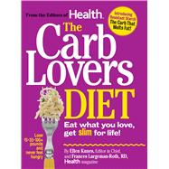 The CarbLovers Diet Eat What You Love, Get Slim For Life