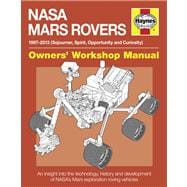 NASA Mars Rovers Manual  1997-2013 (Sojourner, Spirit, Opportunity and  Curiosity)