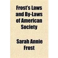 Frost's Laws and By-laws of American Society