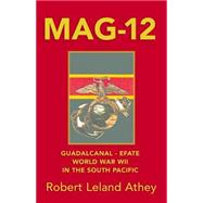 Mag-12: Guadalcanal-Efate : World War II in the South Pacific