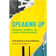 Speaking Up Manageable, Meaningful, and Student-Driven Conferences