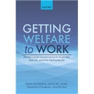 Getting Welfare to Work Street-Level Governance in Australia, the UK, and the Netherlands