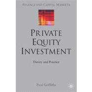 Private Equity Investment; Theory and Practice--PUBLICATION CANCELLED