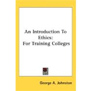 An Introduction To Ethics: For Training Colleges