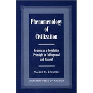 Phenomenology of Civilization Reason as a Regulative Principle in Collingwood and Husserl