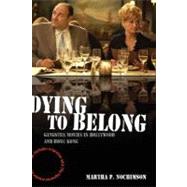 Dying to Belong Gangster Movies in Hollywood and Hong Kong