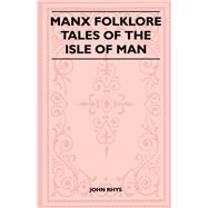 Manx Folklore - Tales of the Isle of Man (Folklore History Series)