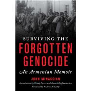 Surviving the Forgotten Genocide An Armenian Memoir