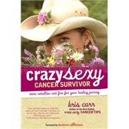 Crazy Sexy Cancer Survivor More Rebellion And Fire For Your Healing Journey