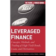 Leveraged Finance Concepts, Methods, and Trading of High-Yield Bonds, Loans, and Derivatives