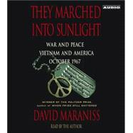 They Marched Into Sunlight; War and Peace Vietnam and America October 1967