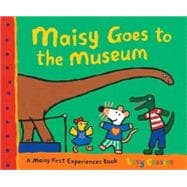 Maisy Goes to the Museum A Maisy First Experience Book