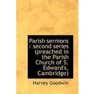 Parish Sermons : Second series (preached in the Parish Church of S. Edward's, Cambridge)