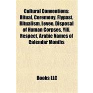 Cultural Conventions : Ritual, Ceremony, Flypast, Ritualism, Levée, Disposal of Human Corpses, Yili, Respect, Arabic Names of Calendar Months