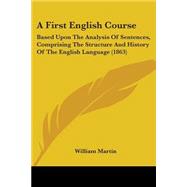 First English Course : Based upon the Analysis of Sentences, Comprising the Structure and History of the English Language (1863)