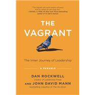 The Vagrant The Inner Journey of Leadership: A Parable