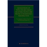 Retention of title in secured transactions law from a creditor's perspective A comparative analysis of selected (non-)functional approaches