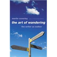 The Art of Wandering The Writer as Walker