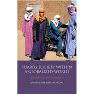 Tuareg Society within a Globalized World Saharan Life in Transition