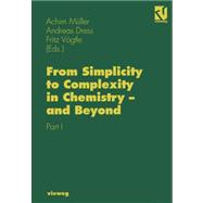 From Simplicity to Complexity in Chemistry - and Beyond
